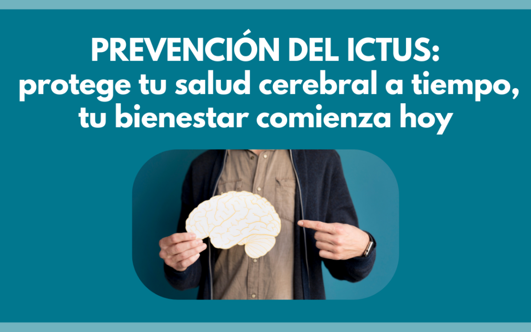 Prevención del ictus:  Protege tu salud cerebral a tiempo, tu bienestar comienza hoy