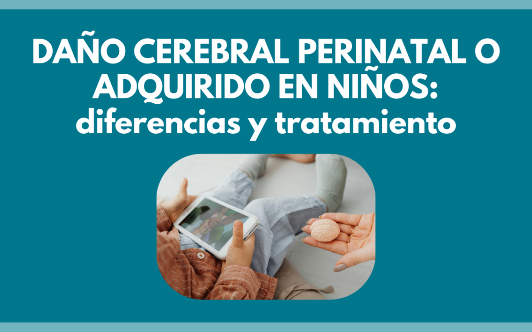 Daño cerebral perinatal o adquirido en niños: diferencias y tratamiento