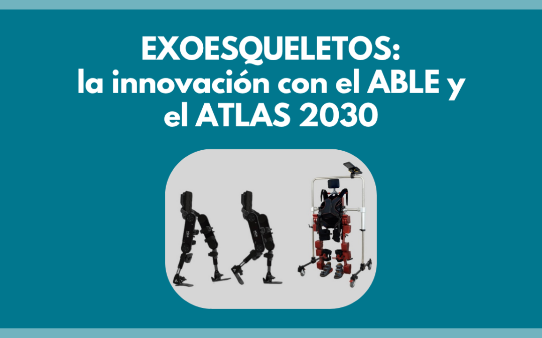 Exoesqueletos: la innovación con el ABLE y el ATLAS 2030